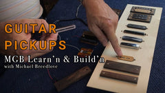 Video: All About Guitar Pickups | MGB Learn'n & Build'n w/Michael Breedlove