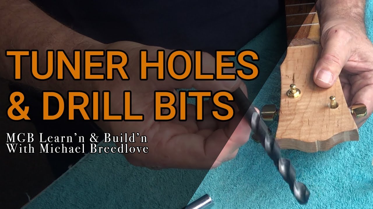 Video: Tuner Holes & Drill Bits | Learn'n & Build'n w/Michael Breedlove