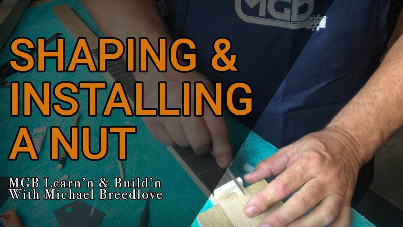 Video: Shaping & Installing a Nut for a Guitar | Learn'n & Build'n with Michael Breedlove