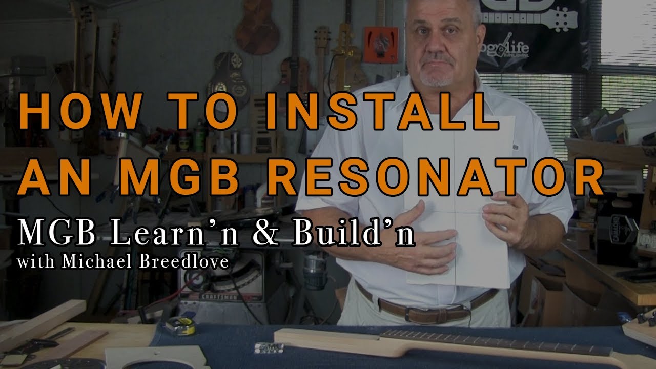 Video: How to Install an MGB Resonator | Learn'n & Build'n with Michael Breedlove